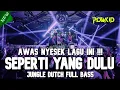 Download Lagu AWAS NYESEK LAGU INI !!! DJ SEPERTI YANG DULU X TERIMAKASIH CINTA NEW JUNGLE DUTCH FULL BASS