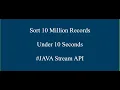 Sorting 10 Million Records under 10 seconds using Java Stream API