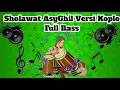Lagu Sholawat Koplo Terbaru 2021 Full Bass || Sholawat Asyghil Versi Koplo
