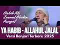 Lagu TERBARU!!! YA HABIB - ALLAHUL JALAL (VERSI BANJARI) TERBARU AZZAHIR 2025