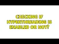 Unix Linux Checking if HyperThreading is enabled or not 15 Solutions
