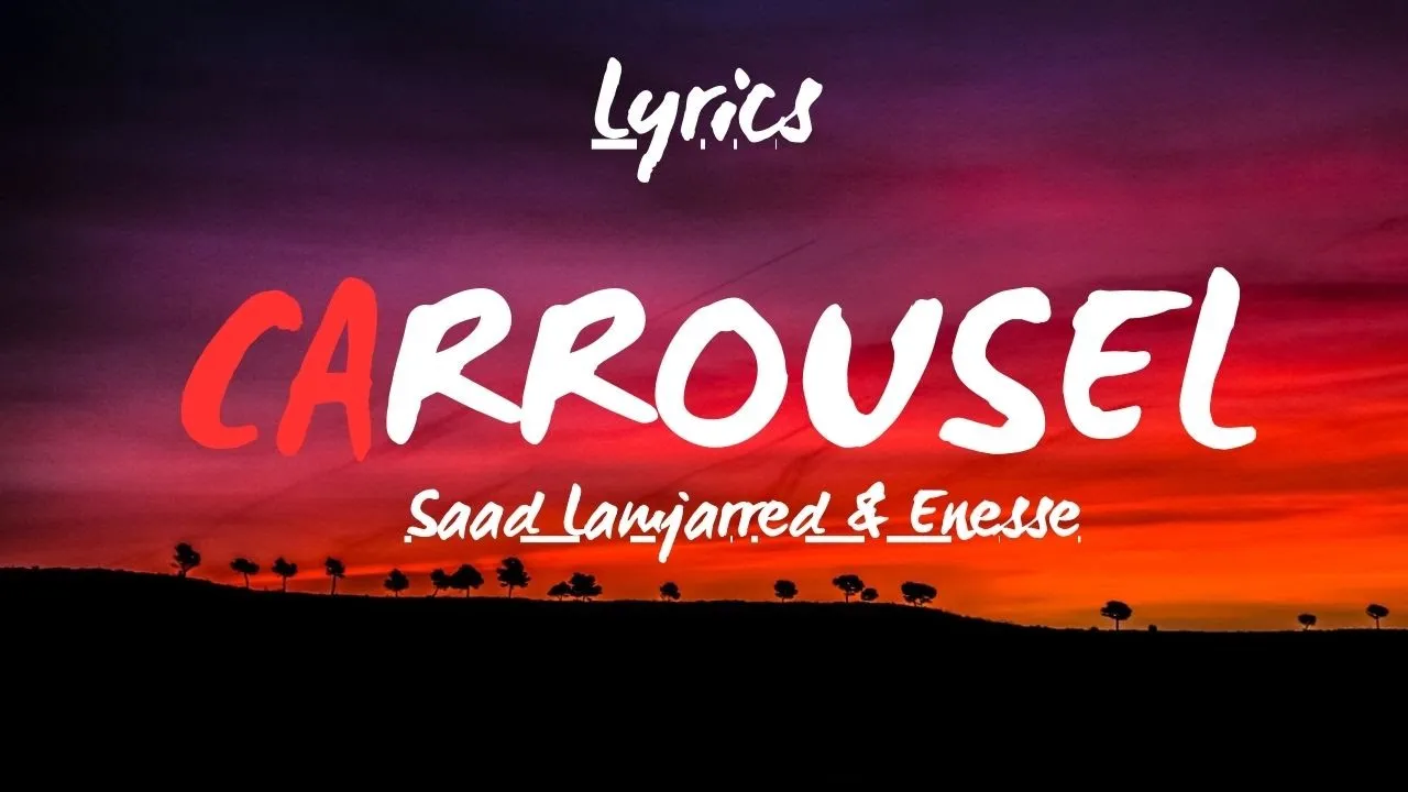 Saad Lamjarred Carrousel Lyrics & Enesse 2024 Saad Lamjarred Carrousel Lyrics & Enesse 2024