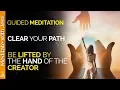 Guided Meditation Take The Creators Hand Destiny Purpose Communicate Directly With Source