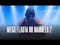 Lagu MEGA FLAUTA DO MANDELA 2 -  MC GW, DJ MANO LOST, MC Lp, DJ Miller