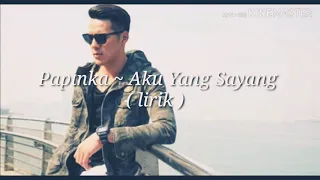 Download Papinka - Aku Yang Sayang ( lirik ) MP3