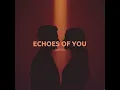 Echoes Of You