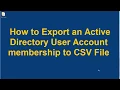How to Export an AD User Account membership to CSV File