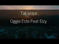Oggie Este Feat Eizy.tak wajar offical video lirik