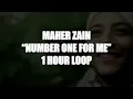 Maher Zain - Number One For Me | 1 HOUR LOOP