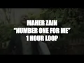 Download Lagu Maher Zain - Number One For Me | 1 HOUR LOOP