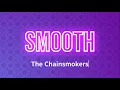 Download Lagu The Chainsmokers - Smooth (Lyrics)