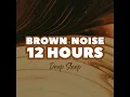 Brown Noise 12 Hours Dreamy Atmosphere - Brown Noise 12 Hours