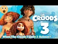 The Croods Family 3 Croods 3 Announcement Croods 3 Release Date