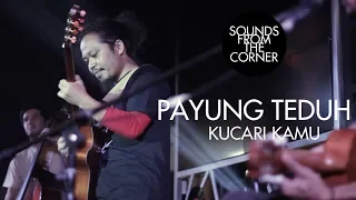 Download Payung Teduh - Kucari Kamu | Sounds From The Corner Live #11 MP3