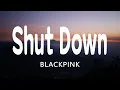 Download Lagu BLACKPINK - ‘Shut Down’ (Lyrics) - [English Subtitle]