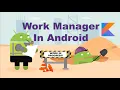 Android WorkManager Explained in Kotlin Background Tasks Constraints Scheduling