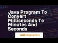 Java program to convert milliseconds to minutes and seconds