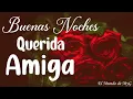 Querida Amiga Buenas Noches y Dulces Suenos Lindo mensaje PARA Ti