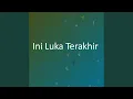Download Lagu Ini Luka Terakhir