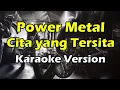 Download Lagu POWER METAL - CITA YANG TERSITA (Karaoke Version)