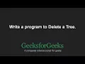 Program to Delete a Tree GeeksforGeeks