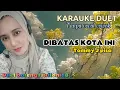 Lagu DIBATAS KOTA INI~KARAUKE DUET~Tanpa vocal cowok
