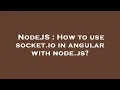 NodeJS How to use socket io in angular with node js