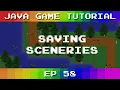 Java Game Tutorial Ep 58 - Saving Sceneries