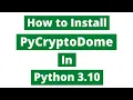 How to Install Pycryptodome Crypto in Python 3 10 Python Tutorials 2022