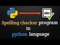 Create a Spelling Checker program in Python programming language Python project