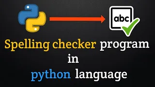 Create a Spelling Checker program in Python programming language Python project
