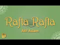 Lagu Atif Aslam - Rafta Rafta (Lyrics)