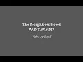 The Neighbourhood W.D.Y.W.F.M? (lyrics)
