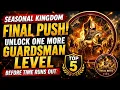 Seasonal Kingdom FINAL PUSH Top 5 Tips to Unlock ONE More Guardsman Level Total Battle