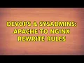 DevOps SysAdmins Apache to Nginx rewrite rules 2 Solutions