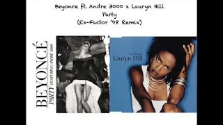Beyonce ft. Andre 3000 x Lauryn Hill - Party (Ex-Factor '98 Remix/Mashup)