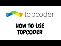 HOW TO COMPETE AND SUBMIT ON TOPCODER