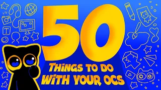 50 THINGS you can do with your OCs