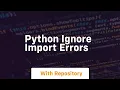 python ignore import errors