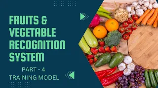 Fruits and Vegetables Recognition System Part-4 Training and Compiling Image Recognition Model