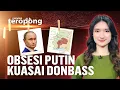 Lagu Di Balik Obsesi Putin Menguasai Donbass: Strategi atau Gengsi? | OneNews Teropong