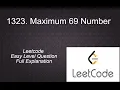 1323 Maximum 69 Number leetcode 1323 Easy Level Question Full Explanation Solution in python