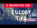 Best Tips to Give a Euglogy - Just Give Me 2 Minutes