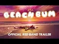 Video di THE BEACH BUM [Official Red Band Trailer] - In Theaters March 29, 2019