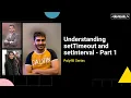 Understanding setTimeout and setInterval Implementation of setInterval Polyfill Part-1 Devtools