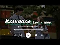 🎵 TitleKahinoor (Lofi Remix) ✨ | Slowed + Reverb | Gurnazar & Bharat | Relaxing Hindi Lofi