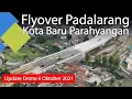 Update Drone Progress Pembangunan Flyover Padalarang Kota Baru Parahyangan 6 Oktober 2021