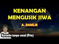 Download Lagu Kenangan mengusik jiwa karaoke A. Ramlie