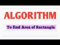 Algorithm to find Area of Rectangle Algorithm