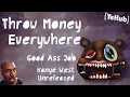 Lagu Kanye West - Throw Money Everywhere ~GOOD ASS JOB | LEAK~
